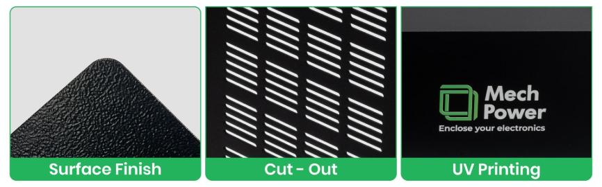 Surface finish, cut-outs, and UV printing customization.